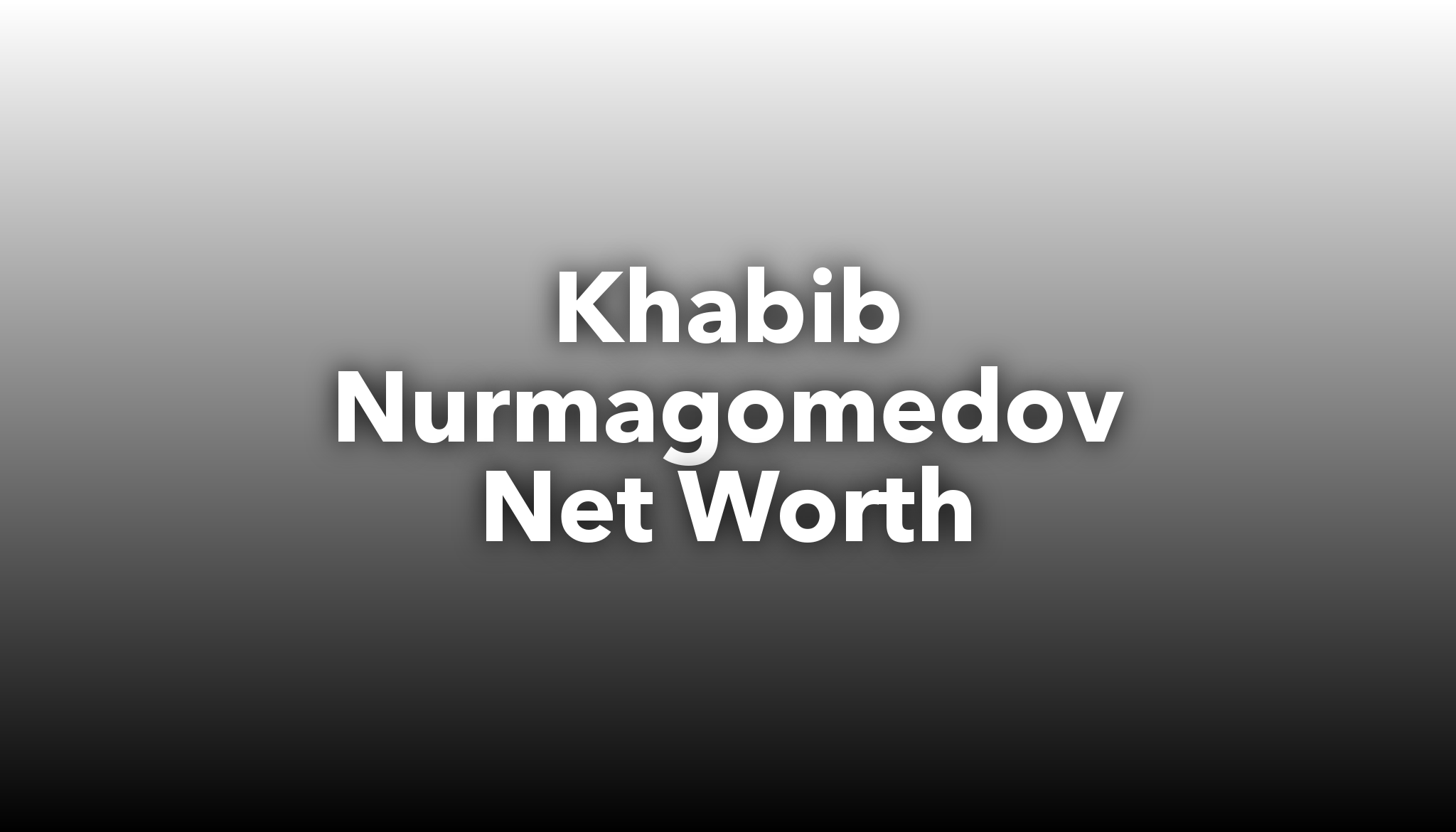 Khabib Nurmagomedov Net Worth | Nichesss